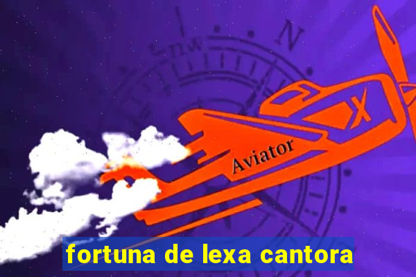 fortuna de lexa cantora